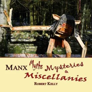 Manx Myths, Mysteries & Miscellanies